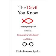 The Devil You Know The Surprising Link between Conservative Christianity and Crime