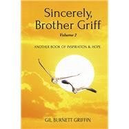 Sincerely, Brother Griff Volume 2 Another Book Of Inspiration & Hope