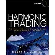 Harmonic Trading  Profiting from the Natural Order of the Financial Markets, Volume 1