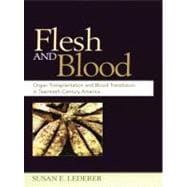 Flesh and Blood Organ Transplantation and Blood Transfusion in 20th Century America