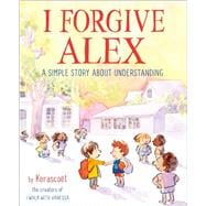 I Forgive Alex A Simple Story About Understanding