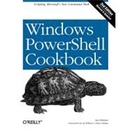 Windows PowerShell Cookbook : The Complete Guide to Scriptin..., 9780596801502