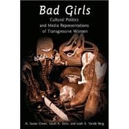Bad Girls : Cultural Politics and Media Representations of Transgressive Women,9780820461502