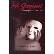 Hi Gorgeous! : Starry Eyes and Toxic Lies