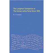 The Longman Companion to the Conservative Party: Since 1830