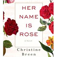 Her Name Is Rose A Novel