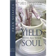 To Yield With All Your Soul