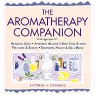 The Aromatherapy Companion Medicinal Uses/Ayurvedic Healing/Body-Care Blends/Perfumes & Scents/Emotional Health & Well-Being