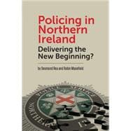 Policing in Northern Ireland Delivering the New Beginning?