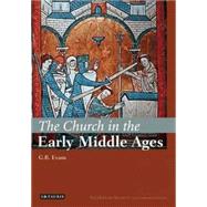 The Church in the Early Middle Ages The I.B.Tauris History of the Christian Church
