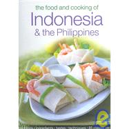 The Food & Cooking of Indonesia & the Philippines Authentic Tastes, Fresh Ingredients, Aroma And Flavor In Over 75 Classic Recipes