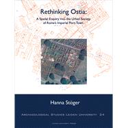 Rethinking Ostia : A Spatial Enquiry into the Urban Society of Rome's Imperial Port-Town,9789087281502 Rethinking Ostia : A Spatial Enquiry into the Urban Society of Rome's Imperial Port-Town,9789087281502