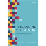 Financing the Future Multilateral Development Banks in the Changing World Order of the 21st Century
