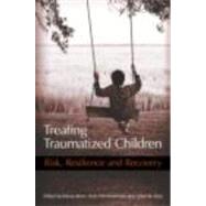 Treating Traumatized Children: Risk, Resilience and Recovery