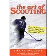 The Art of Scouting How The Hockey Experts Really Watch The Game and Decide Who Makes It