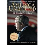America Unbound : The Bush Revolution in Foreign Policy