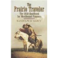 The Prairie Traveler The 1859 Handbook for Westbound Pioneers