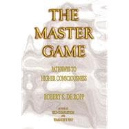 The Master Game Pathways to Higher Consciousness