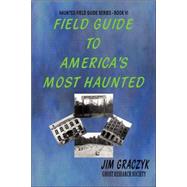 Field Guide to America's Most Haunted