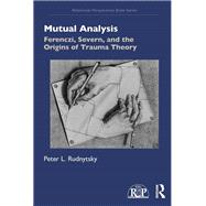 Ferenczi, Severn, and the Origins of Trauma Theory: Mutual Analysis