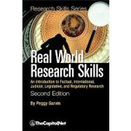 Real World Research Skills: An Introduction to Factual, International, Judicial, Legislative, and Regulatory Research