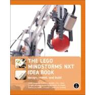 The Lego Mindstorms NXT Idea Book