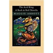 The Acid King: A Rock & Roll Novella