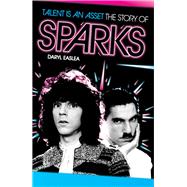 Talent Is An Asset - The Story Of Sparks