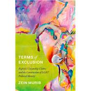 Terms of Exclusion Rightful Citizenship Claims and the Construction of LGBT Political Identity