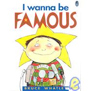 I Wanna Be Famous