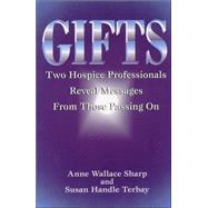 Gifts : Two Hospice Professionals Reveal Messages from Those Passing On