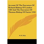Account of the Executors of Richard Bishop of London 1303 And the Executors of Thomas Bishop of Exeter 1310