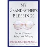 My Grandfather's Blessings Stories of Strength, Refuge, and Belonging