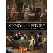 Story and History: Western Civilization Since 1550 [Rental Edition]