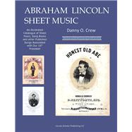 Abraham Lincoln Sheet Music An Illustrated Catalogue