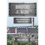 Bradford at Work People and Industries Through the Years