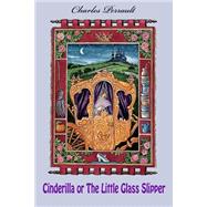Cinderilla or the Little Glass Slipper