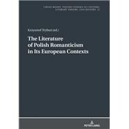 The Literature of Polish Romanticism in Its European Contexts