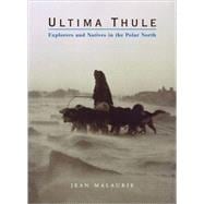 Ultima Thule Explorers and Natives in the Polar North