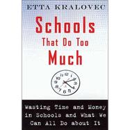Schools That Do Too Much: Wasting Time and Money in Schools and What We Can All Do About It