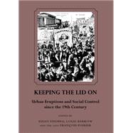 Keeping the Lid on: Urban Eruptions and Social Control Since the 19th Century