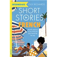 Short Stories in French for Intermediate Learners