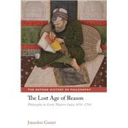 The Lost Age of Reason Philosophy in Early Modern India 1450-1700
