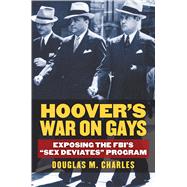 Hoover's War on Gays: Exposing the FBI's 