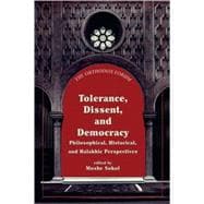 Tolerance, Dissent, and Democracy Philosophical, Historical, and Halakhic Perspectives