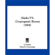 Alaska V5 : Cryptogamic Botany (1904)