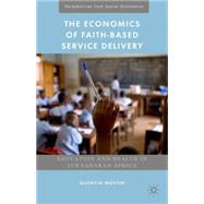 The Economics of Faith-Based Service Delivery Education and Health in Sub-Saharan Africa