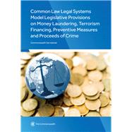 Common Law Legal Systems Model Legislative Provisions on Money Laundering, Terrorism Financing, Preventive Measures and Proceeds of Crime