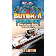 Boating Magazine's Insider's Guide to Buying a Powerboat: Featuring Tips and Traps for the Smart Boat Buyer