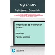 Introduction to Information Systems -- MyLab MIS with Pearson eText   Print Combo Access Code